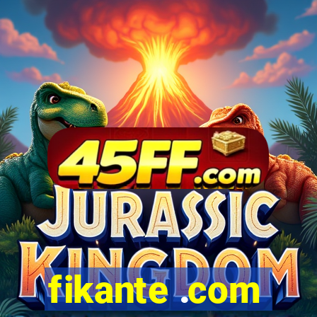 fikante .com